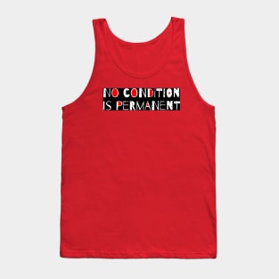 No Condition Is Permanent Quote Tank Top
